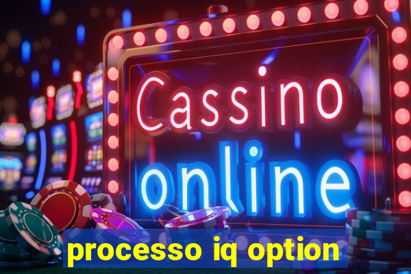 processo iq option